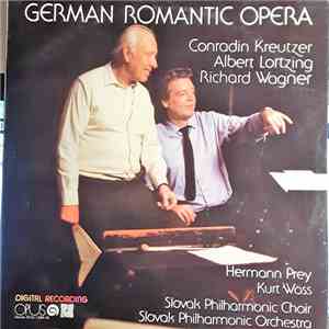 Conradin Kreutzer, Albert Lortzing, Richard Wagner / Hermann Prey, Kurt Wöss, Slovak Philharmonic Orchestra, Slovak Philharmonic Chorus - German Romantic Opera mp3 album