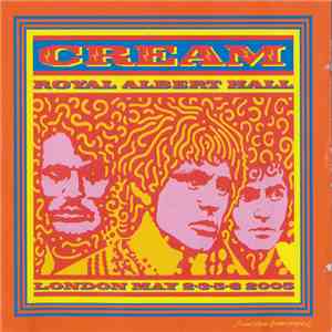 Cream  - Royal Albert Hall - London - May 2-3-5-6 2005 mp3 album