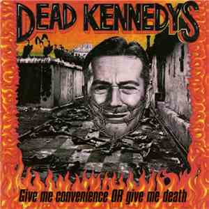 Dead Kennedys - Give Me Convenience Or Give Me Death mp3 album