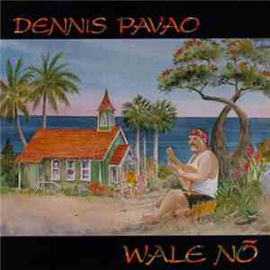 Dennis Pavao - Wale Nō mp3 album