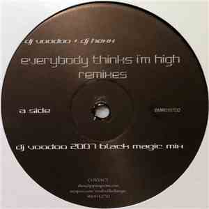 DJ Voodoo  & DJ Hexx - Everybody Thinks I'm High (Remixes Disc Two) mp3 album
