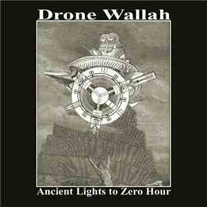 Drone Wallah - Ancient Lights To Zero Hour mp3 album