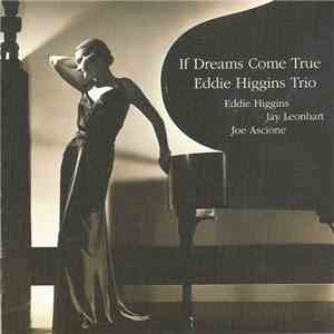 Eddie Higgins Trio - If Dreams Come True mp3 album