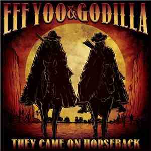 Eff Yoo & Godilla - They Came On Horseback mp3 album