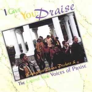 Evangelist Laura Pickett & The Capitol View Voices Of Praise - I Give You Praise mp3 album