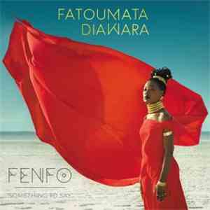 Fatoumata Diawara - Fenfo - Something To Say mp3 album