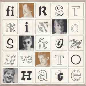 First Friends - From Love To Hate mp3 album
