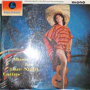 Francisco Cavez And His Orchestra - Music For Late Night Latins mp3 album
