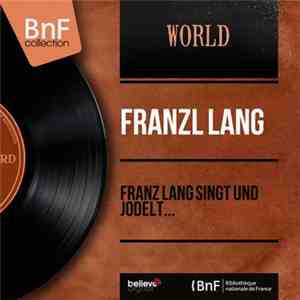 Franzl Lang - Franz Lang Singt Und Jodelt... mp3 album