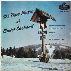 Fritz Tschannen - Ski Time Music At Chalet Cochand mp3 album