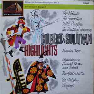 Gilbert & Sullivan, Glyndebourne Festival Chorus, Sir Malcolm Sargent, Pro Arte Orchestra Of London - Gilbert & Sullivan Highlights Number 2 mp3 album
