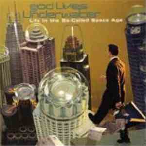 God Lives Underwater - Life In The So-Called Space Age mp3 album