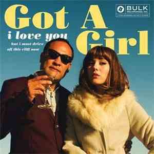 Got A Girl - I Love You But I Must Drive Off This Cliff Now mp3 album