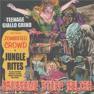 Gruesome Stuff Relish - Teenage Giallo Grind mp3 album