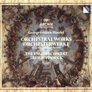 Handel - The English Concert • Trevor Pinnock - Orchestral Works mp3 album