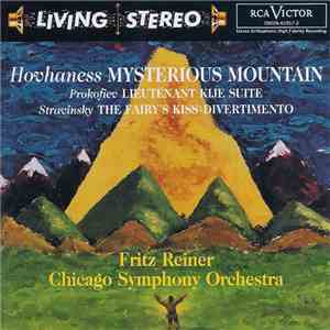 Hovhaness / Prokofiev / Stravinsky - Fritz Reiner, Chicago Symphony Orchestra - Mysterious Mountain / Lieutenant Kije Suite / The Fairy's Kiss: Divertimento mp3 album