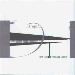 .Hroptr. - Off-Key Interlude Demo mp3 album