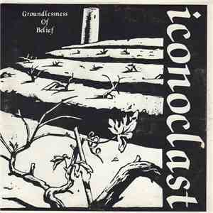 Iconoclast  - Groundlessness Of Belief mp3 album