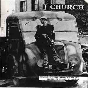 J Church - Camels, Spilled Corona And The Sound Of Mariachi Bands mp3 album