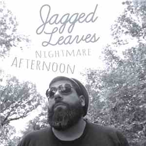 Jagged Leaves - Nightmare Afternoon mp3 album