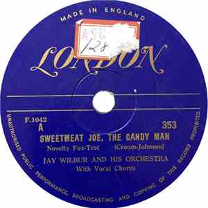 Jay Wilbur And His Orchestra - Sweetmeat Joe, The Candy Man / The Teddy Bears' Picnic mp3 album
