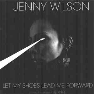 Jenny Wilson - Let My Shoes Lead Me Forward mp3 album