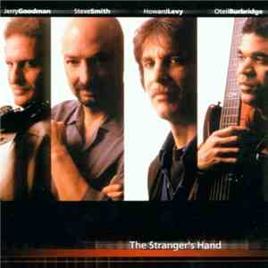 Jerry Goodman, Steve Smith , Howard Levy, Oteil Burbridge - The Stranger’s Hand mp3 album