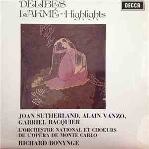 Joan Sutherland, Alain Vanzo, Gabriel Bacquier, Orchestre National De L'Opéra De Monte-Carlo, Richard Bonynge, Delibes - Lakmé - Highlights mp3 album