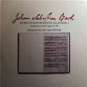 Johann Sebastian Bach, Swjatoslaw Richter - Das Wohltemperierte Klavier I - Präludien Und Fugen 9-18 BWV 854-863 mp3 album