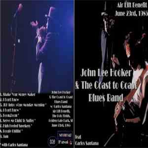 John Lee Hooker & The Coast To Coast Blues Band feat Carlos Santana - Air Lift Benefit June 23rd, 1985 mp3 album