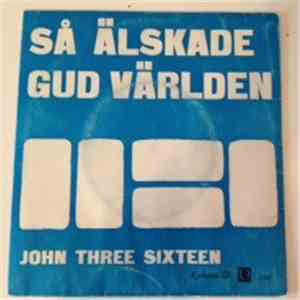 John Three Sixteen - Så Älskade Gud Världen mp3 album