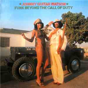 Johnny Guitar Watson - Funk Beyond The Call Of Duty mp3 album
