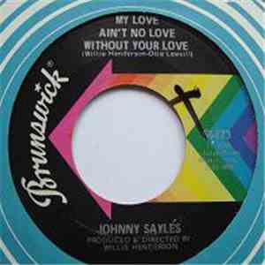 Johnny Sayles - My Love Ain't No Love Without Your Love / Good Golly mp3 album