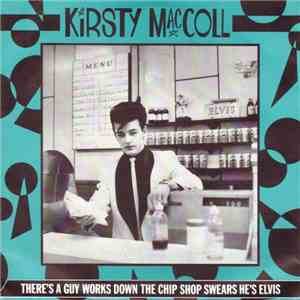 Kirsty MacColl - There's A Guy Works Down The Chip Shop Swears He's Elvis mp3 album