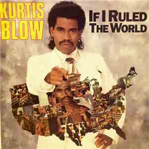 Kurtis Blow - If I Ruled The World mp3 album