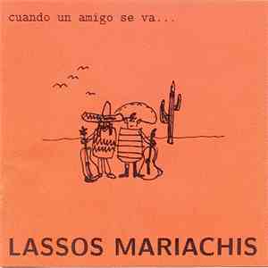 Lassos Mariachis - Cuando Un Amigo Se Va... mp3 album