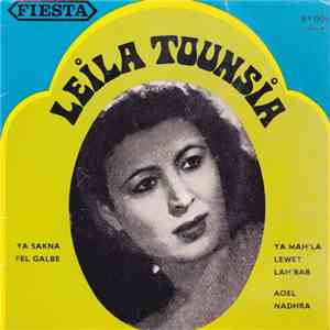 Leïla Tounsia - Ya Sakna Fel Galbe / Aoel Nadha / Ya Mah'la Lewet Lah'bab mp3 album