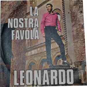 Leonardo  - La Nostra Favola (Delilah) / Io Per Lei (To Give The Reason I Lıve) mp3 album