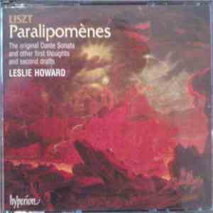 Liszt - Leslie Howard - Paralipomènes (The Original Dante Sonata And Other First Thoughts And Second Drafts) mp3 album