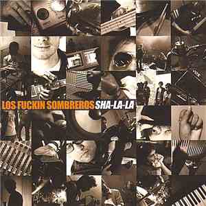 Los Fuckin Sombreros - Sha-La-La mp3 album