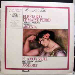 Manuel De Falla / Orquesta Nacional De España, Argenta / Orquesta De La Suisse Romande, Ansermet - El Retablo De Maese Pedro / El Amor Brujo mp3 album