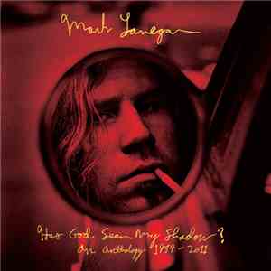 Mark Lanegan - Has God Seen My Shadow? An Anthology 1989-2011 mp3 album