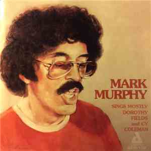 Mark Murphy - Sings Mostly Dorothy Fields And Cy Coleman mp3 album