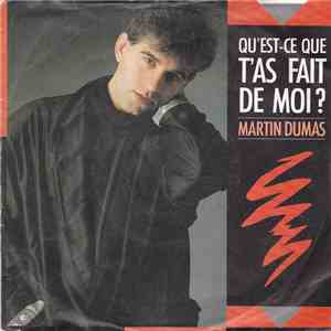 Martin Dumas - Qu'est-Ce Que T'as Fait De Moi ? mp3 album