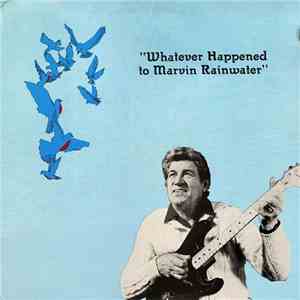 Marvin Rainwater - Whatever Happened To Marvin Rainwater mp3 album