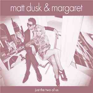 Matt Dusk, Margaret  - Just The Two Of Us mp3 album