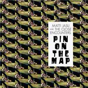 Matti Jasu And The Close Encounters - Pin On The Map mp3 album