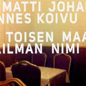 Matti Johannes Koivu - Toisen Maailman Nimi mp3 album