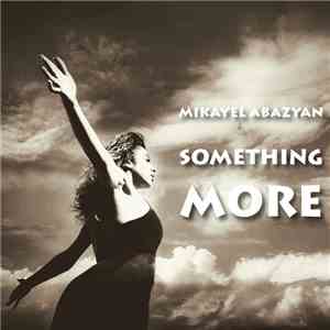 Mikayel Abazyan - Something More mp3 album