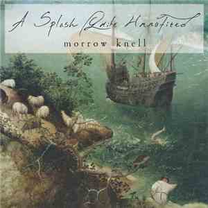 Morrow Knell - A Splash Quite Unnoticed mp3 album